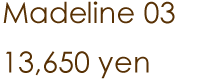 Madeline 03 <br />13,650 yen